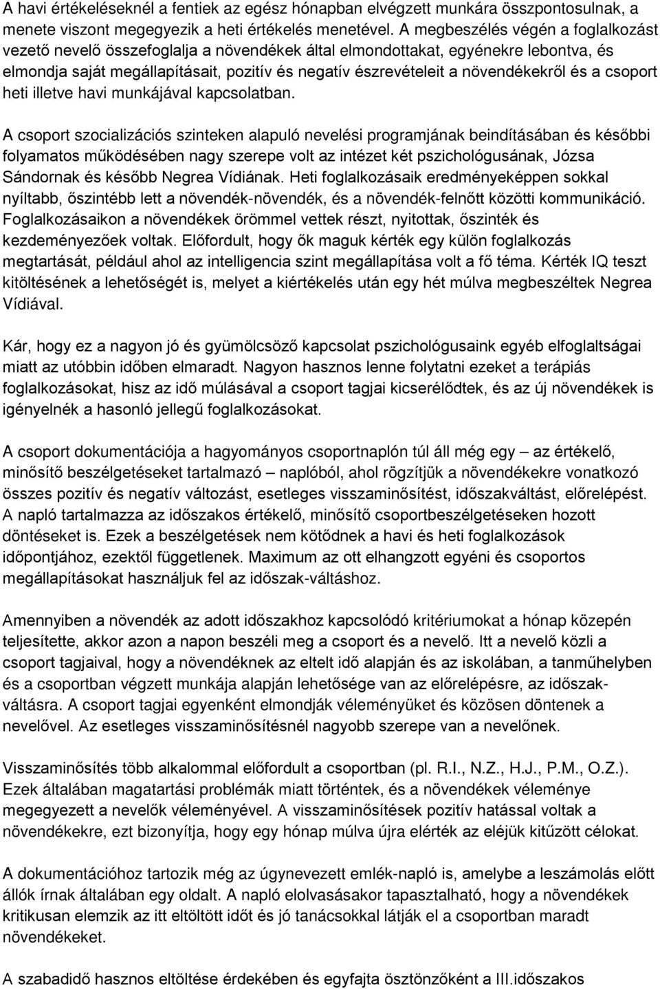 növendékekről és a csoport heti illetve havi munkájával kapcsolatban.