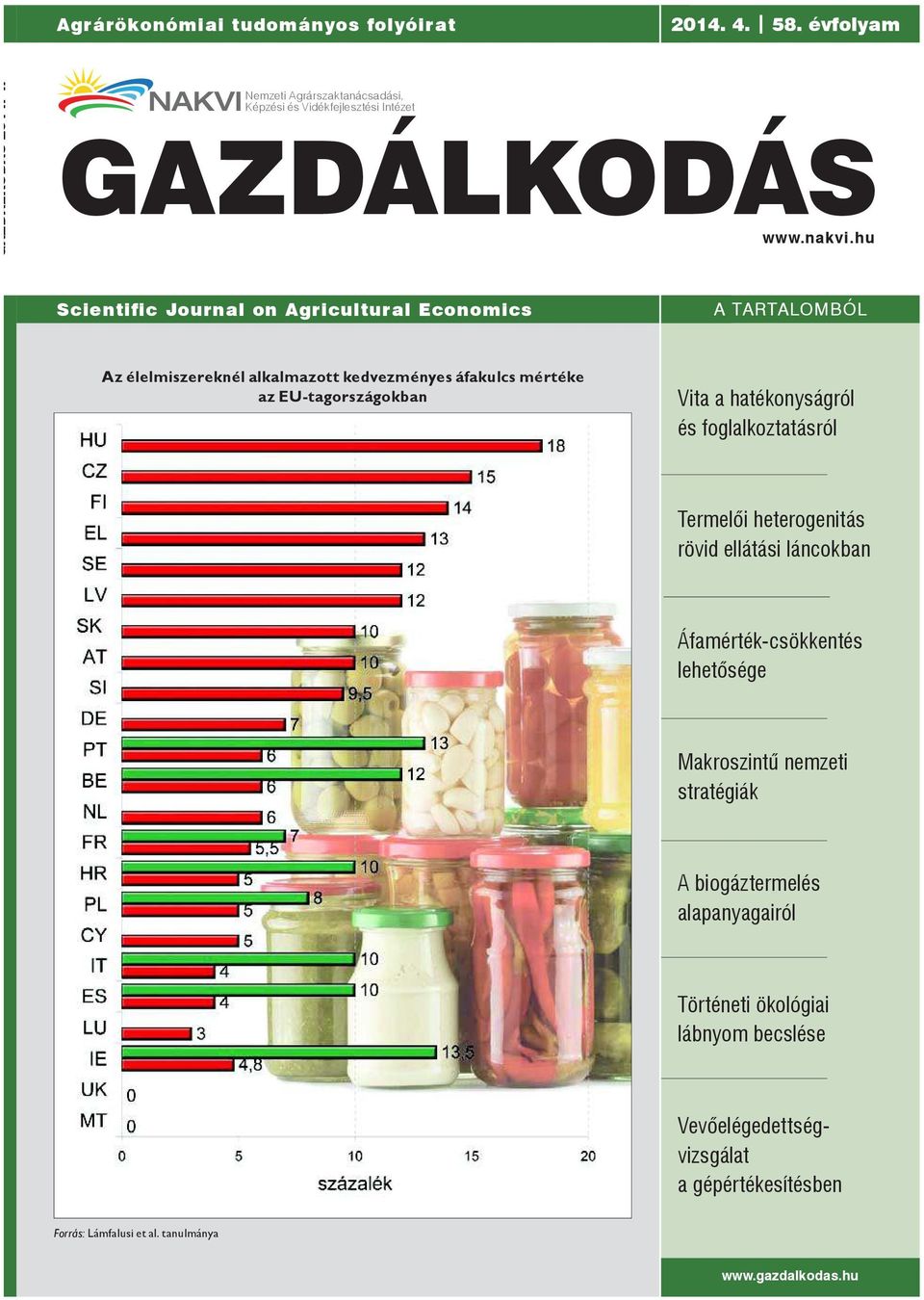 hu Scientific Journal on Agricultural Economics A TARTALOMBÓL Az élelmiszereknél alkalmazott kedvezményes áfakulcs mértéke az EU-tagországokban Vita a