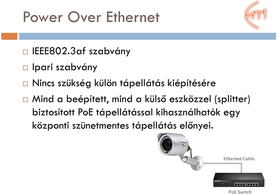 Mind a beépített, mind a külső eszközzel (splitter) Mind a beépített,