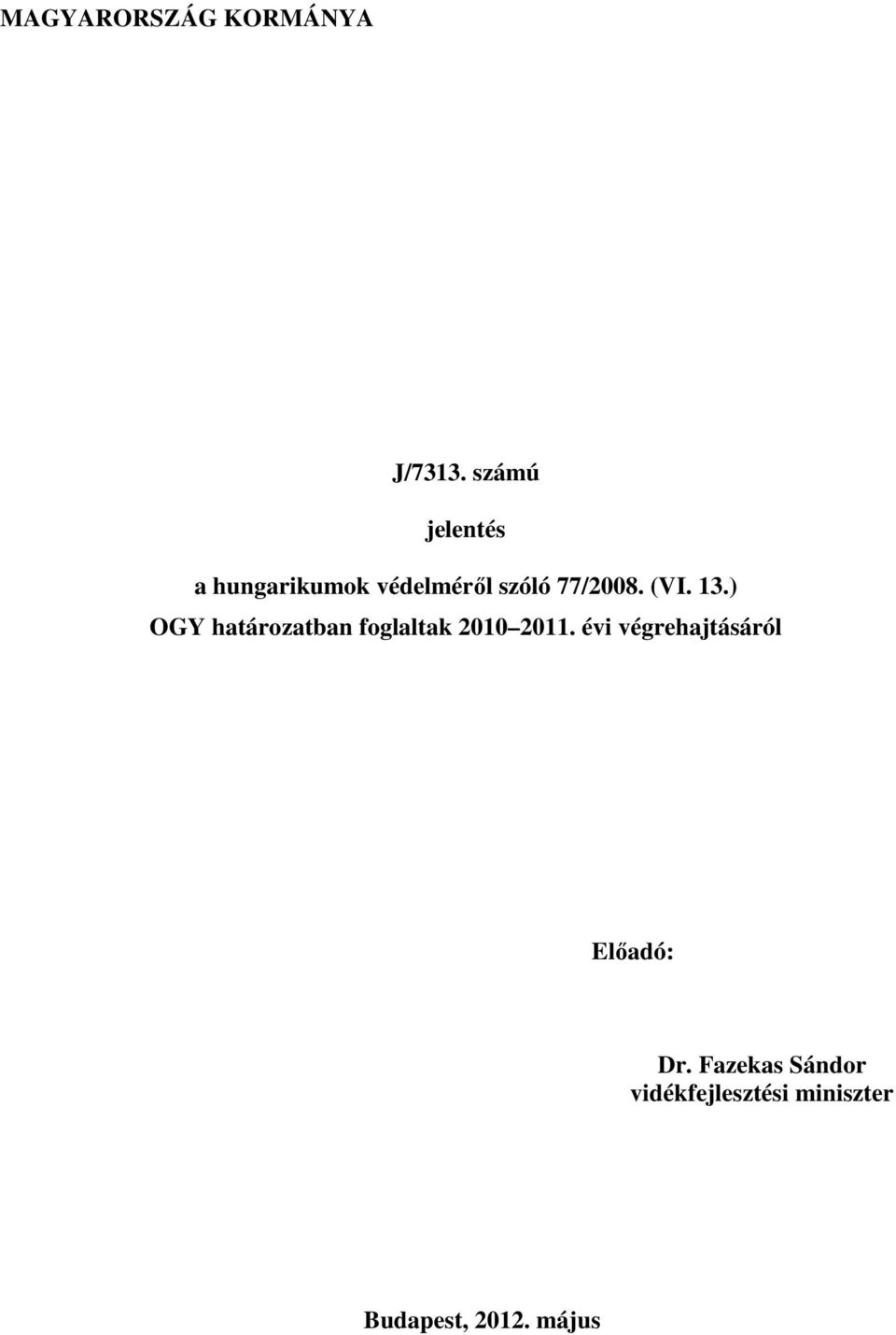 (VI. 13.) OGY határozatban foglaltak 2010 2011.