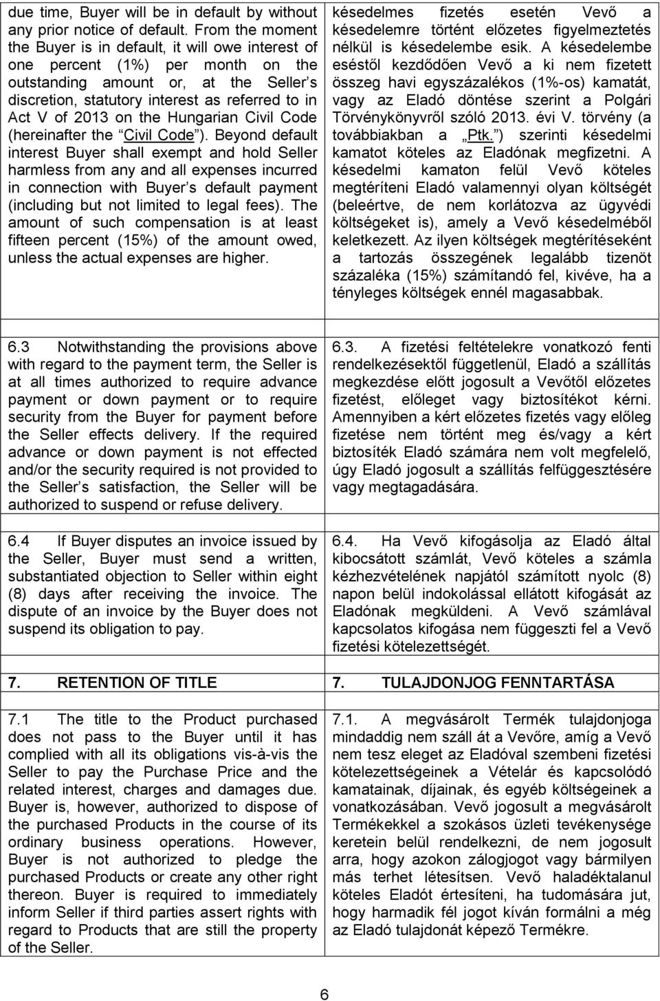 2013 on the Hungarian Civil Code (hereinafter the Civil Code ).