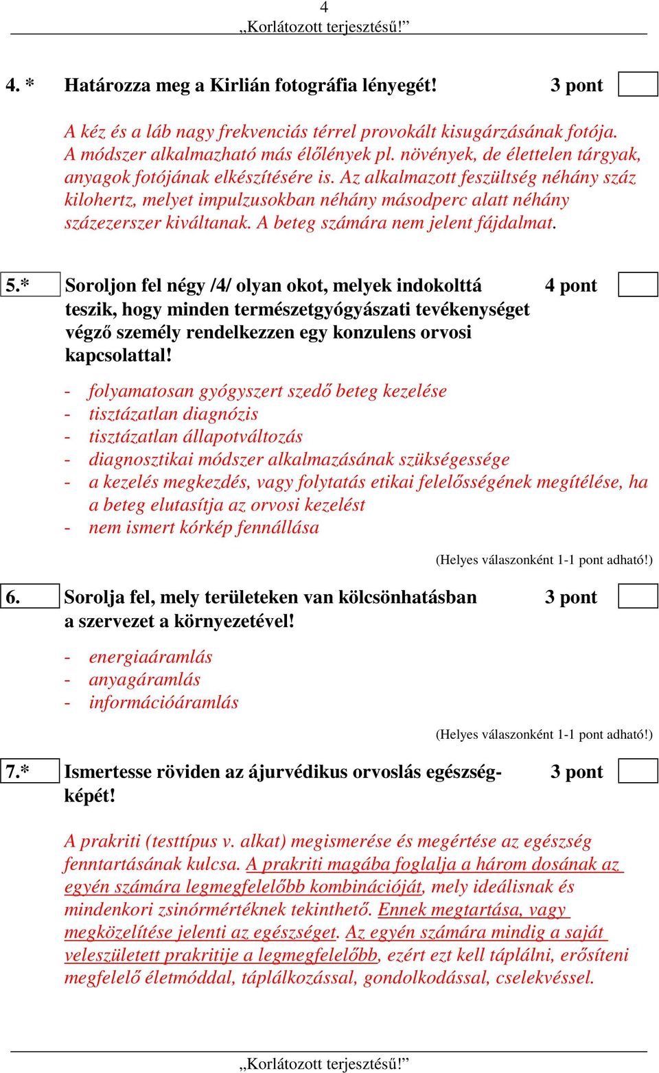 A beteg számára nem jelent fájdalmat. 5.