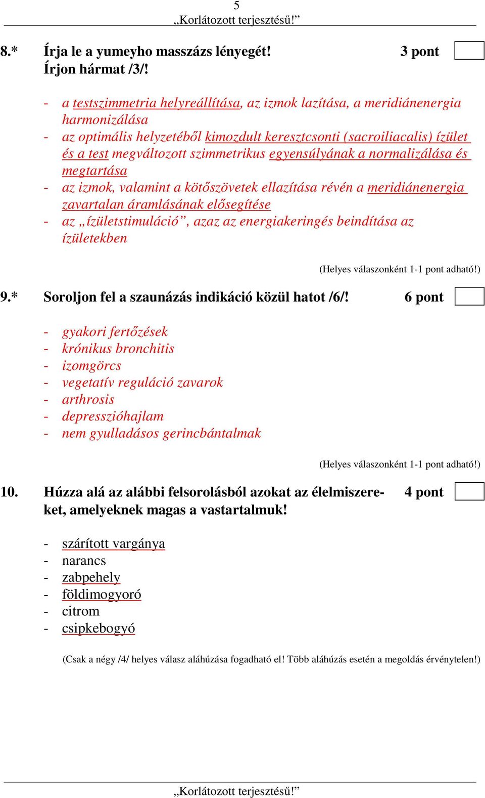 egyensúlyának a normalizálása és megtartása - az izmok, valamint a kötőszövetek ellazítása révén a meridiánenergia zavartalan áramlásának elősegítése - az ízületstimuláció, azaz az energiakeringés