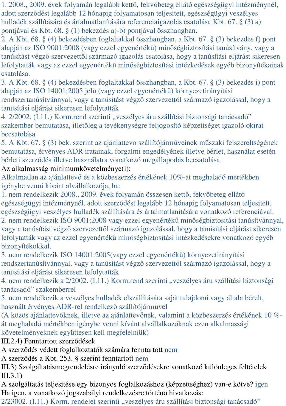 ártalmatlanítására referenciaigazolás csatolása Kbt. 67.