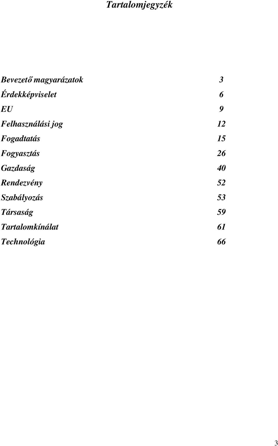 Fogadtatás 15 Fogyasztás 26 Gazdaság 40