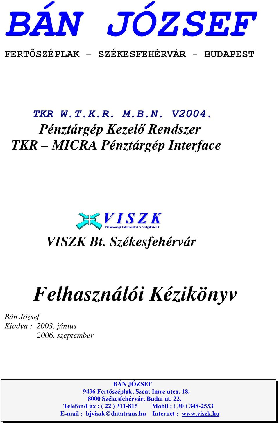 Székesfehérvár Felhasználói Kézikönyv Bán József Kiadva : 2003. június 2006.