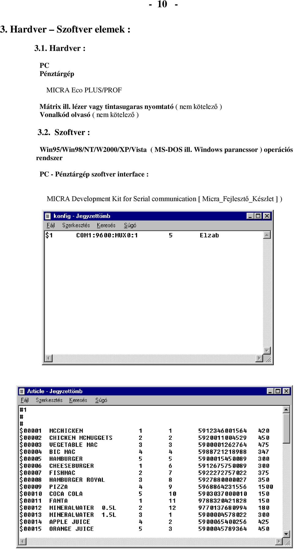 Szoftver : Win95/Win98/NT/W2000/XP/Vista ( MS-DOS ill.