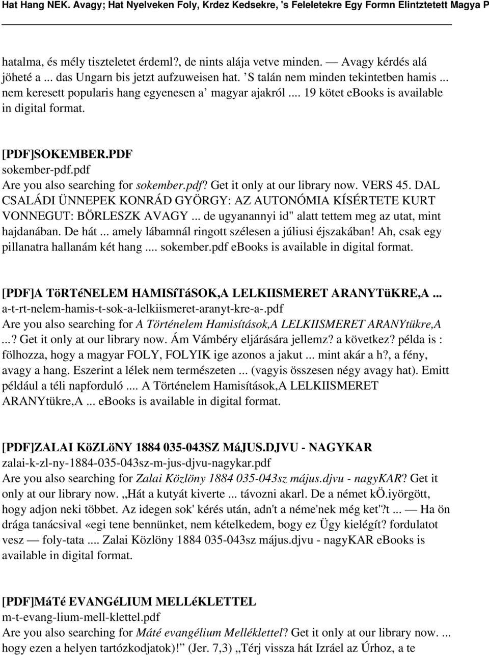 VERS 45. DAL CSALÁDI ÜNNEPEK KONRÁD GYÖRGY: AZ AUTONÓMIA KÍSÉRTETE KURT VONNEGUT: BÖRLESZK AVAGY... de ugyanannyi id" alatt tettem meg az utat, mint hajdanában. De hát.