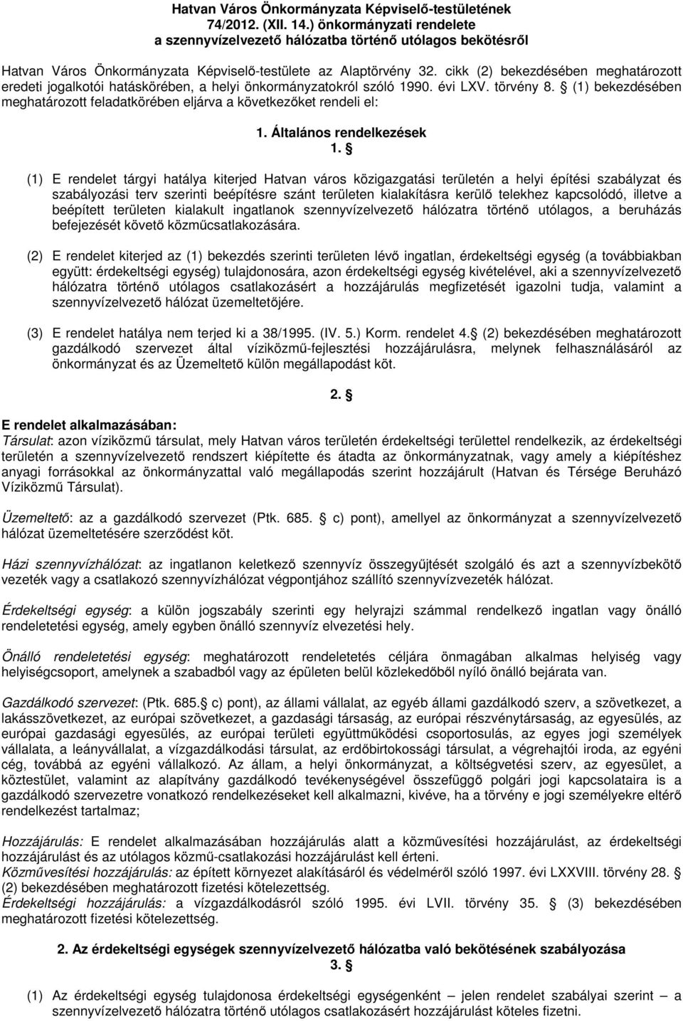 cikk (2) bekezdésében meghatározott eredeti jogalkotói hatáskörében, a helyi önkormányzatokról szóló 1990. évi LXV. törvény 8.