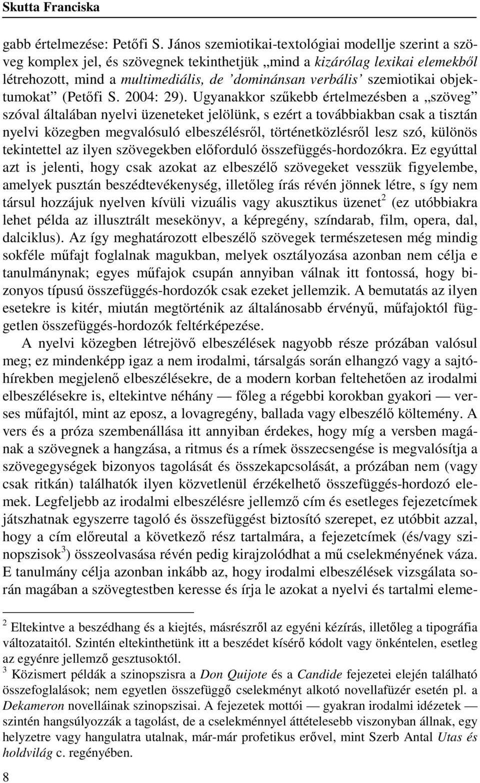 objektumokat (Petőfi S. 2004: 29).