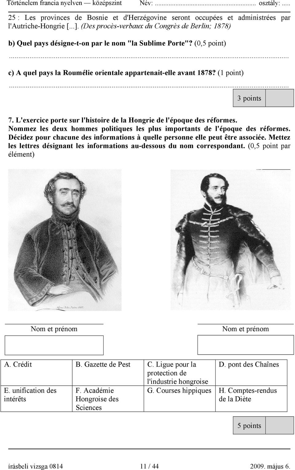 .. 3 points 7. L'exercice porte sur l'histoire de la Hongrie de l'époque des réformes. Nommez les deux hommes politiques les plus importants de l'époque des réformes.