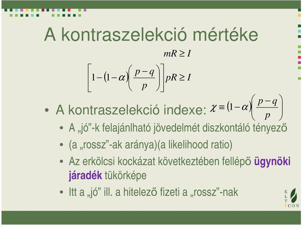 aránya)(a likelihood ratio) Az erkölcsi kockázat következtében fellépő