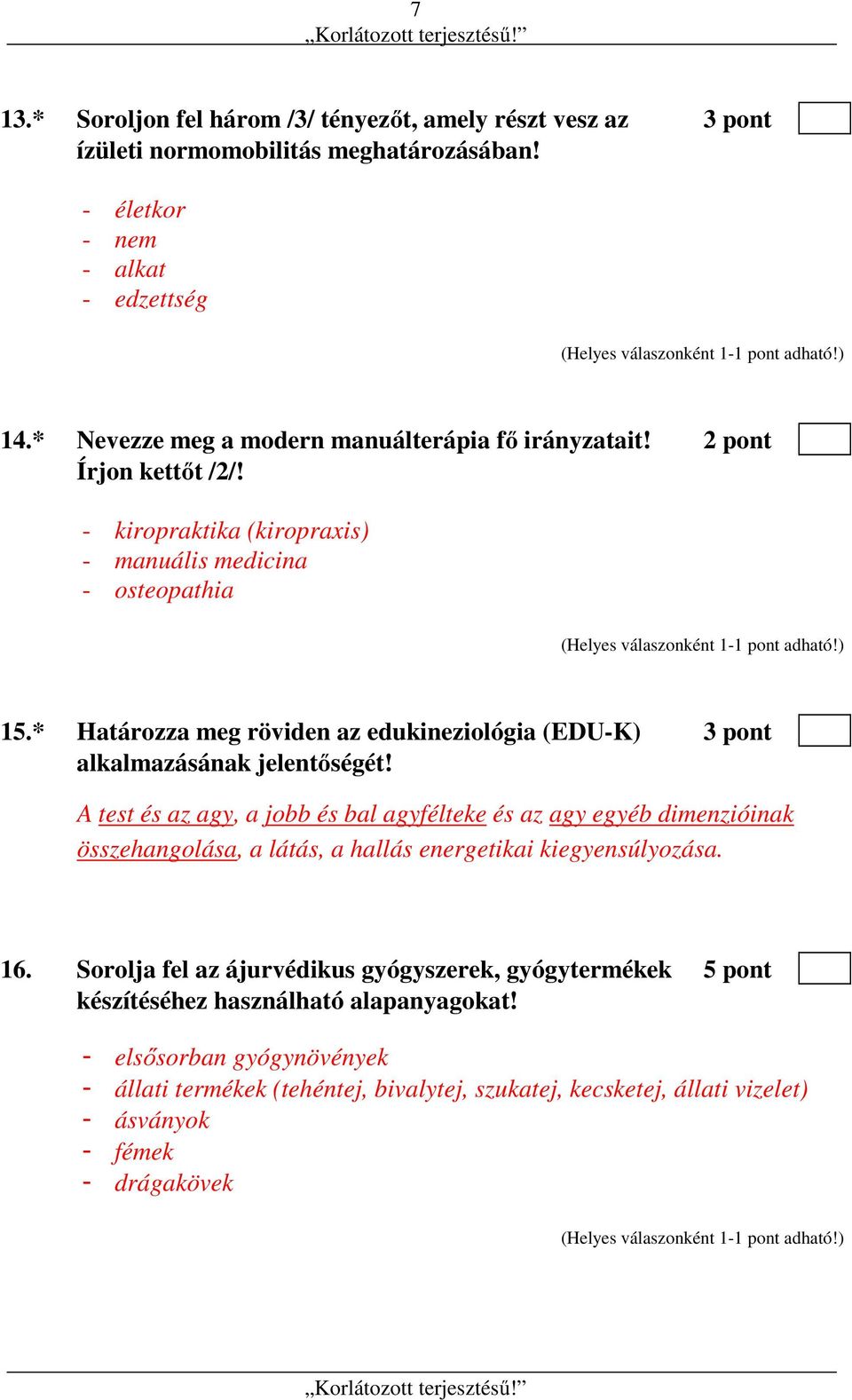 * Határozza meg röviden az edukineziológia (EDU-K) 3 pont alkalmazásának jelentőségét!