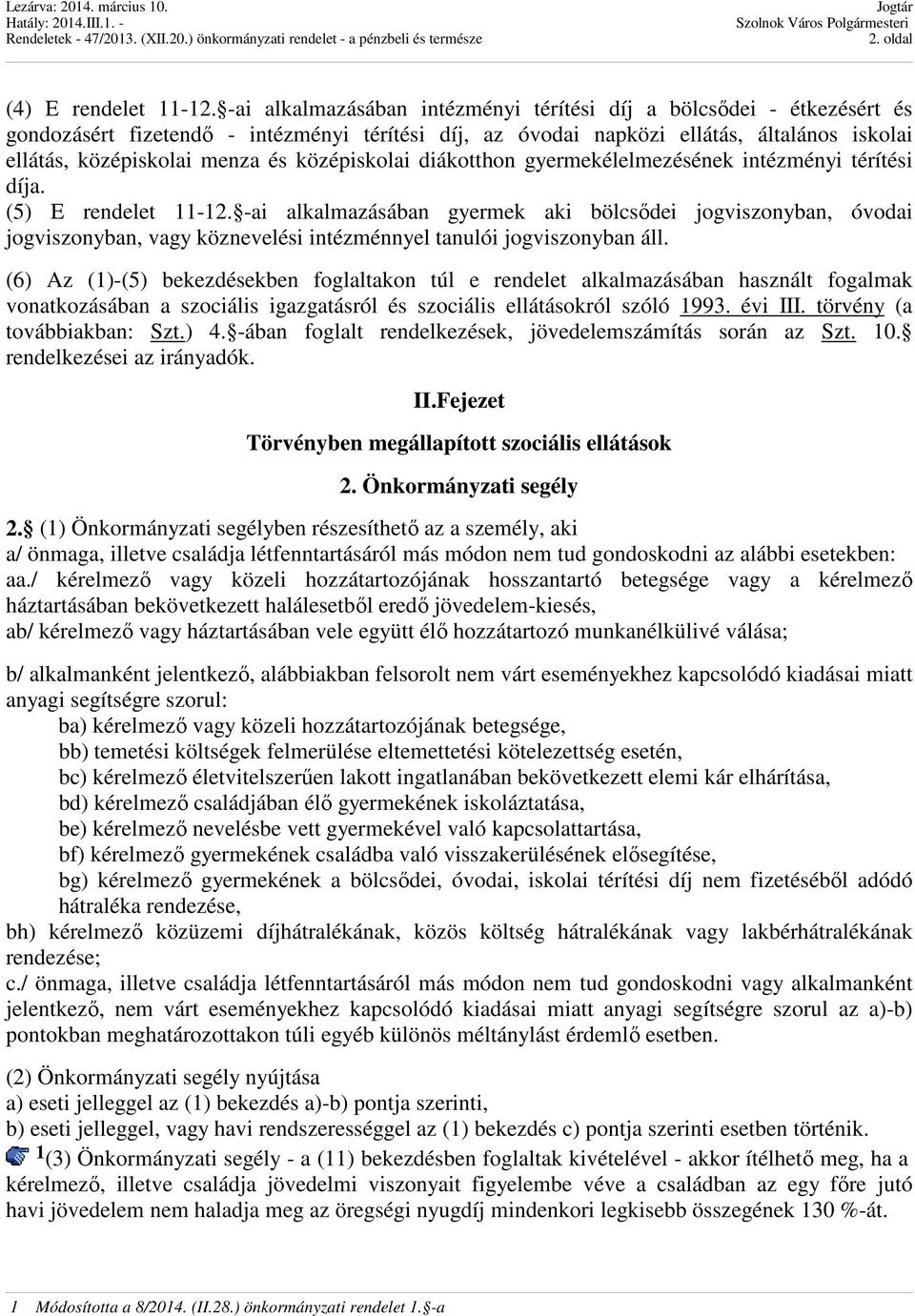 középiskolai diákotthon gyermekélelmezésének intézményi térítési díja. (5) E rendelet 11-12.