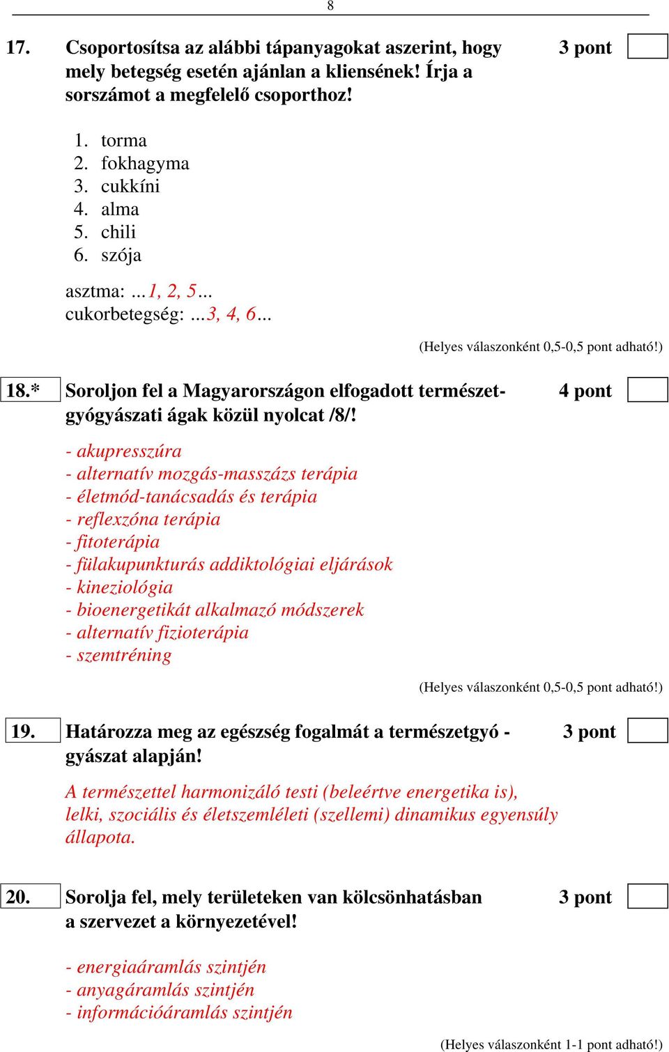 - akupresszúra - alternatív mozgás-masszázs terápia - életmód-tanácsadás és terápia - reflexzóna terápia - fitoterápia - fülakupunkturás addiktológiai eljárások - kineziológia - bioenergetikát