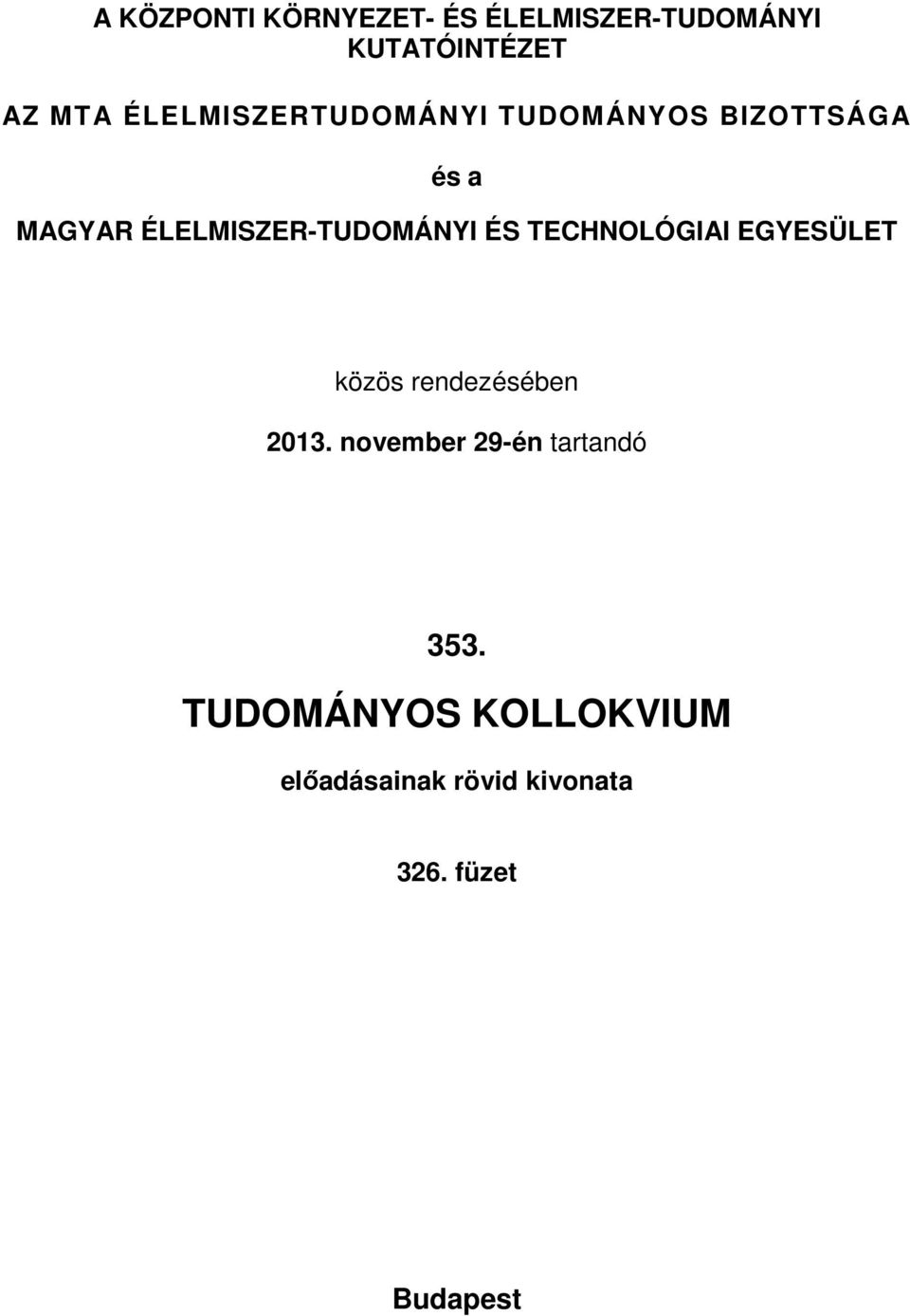 ÉLELMISZER-TUDOMÁNYI ÉS TECHNOLÓGIAI EGYESÜLET közös rendezésében 2013.