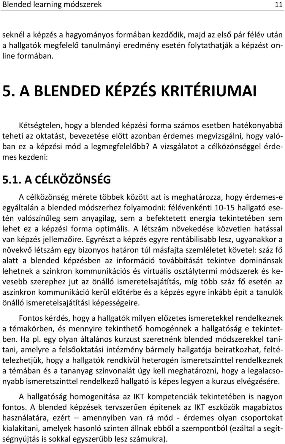 legmegfelelőbb? A vizsgálatot a célközönséggel érdemes kezdeni: 5.1.