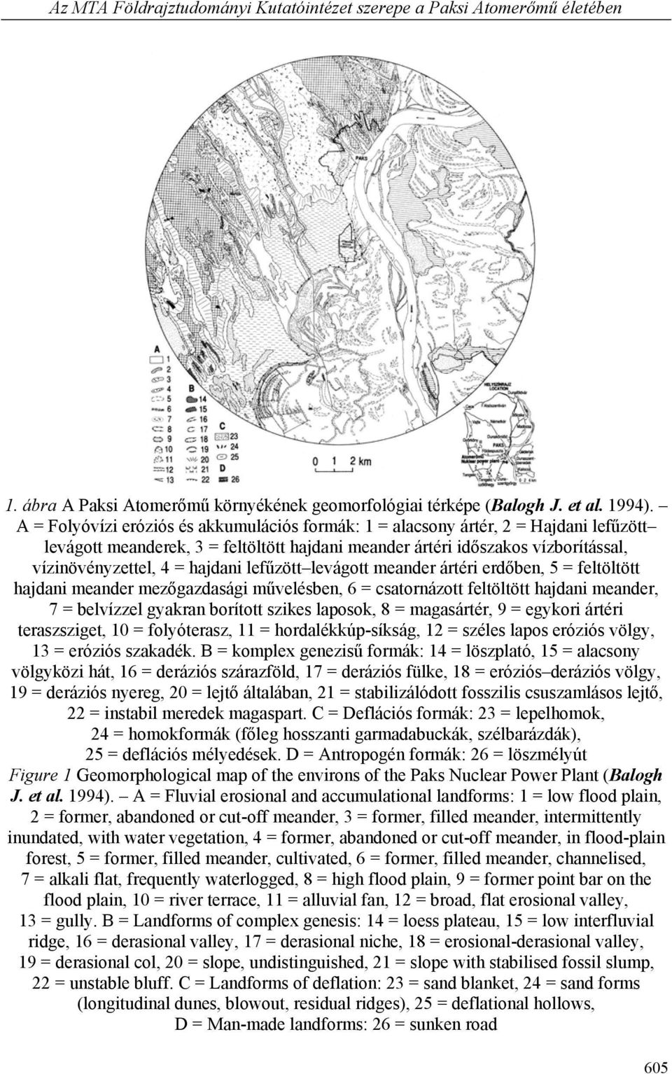 lefűzött levágott meander ártéri erdőben, 5 = feltöltött hajdani meander mezőgazdasági művelésben, 6 = csatornázott feltöltött hajdani meander, 7 = belvízzel gyakran borított szikes laposok, 8 =