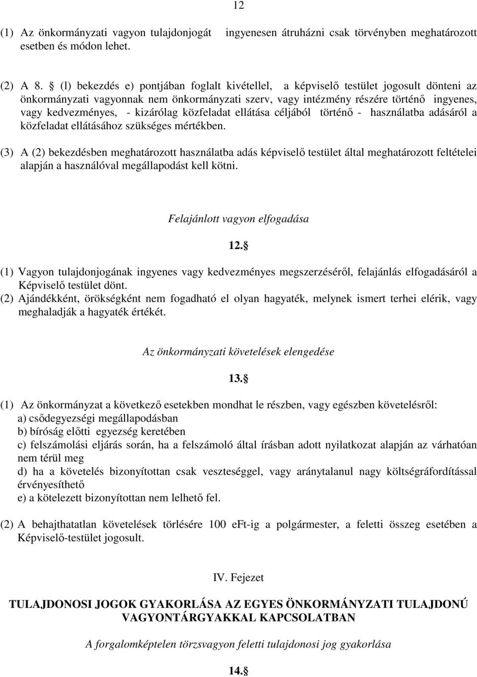 kizárólag közfeladat ellátása céljából történő - használatba adásáról a közfeladat ellátásához szükséges mértékben.