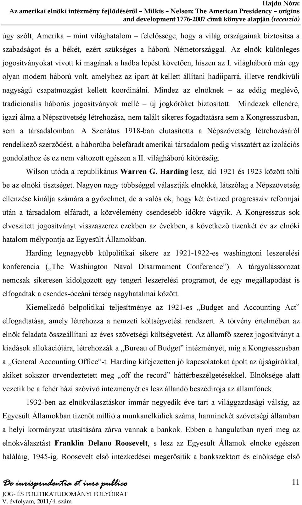 világháború már egy olyan modern háború volt, amelyhez az ipart át kellett állítani hadiiparrá, illetve rendkívüli nagyságú csapatmozgást kellett koordinálni.