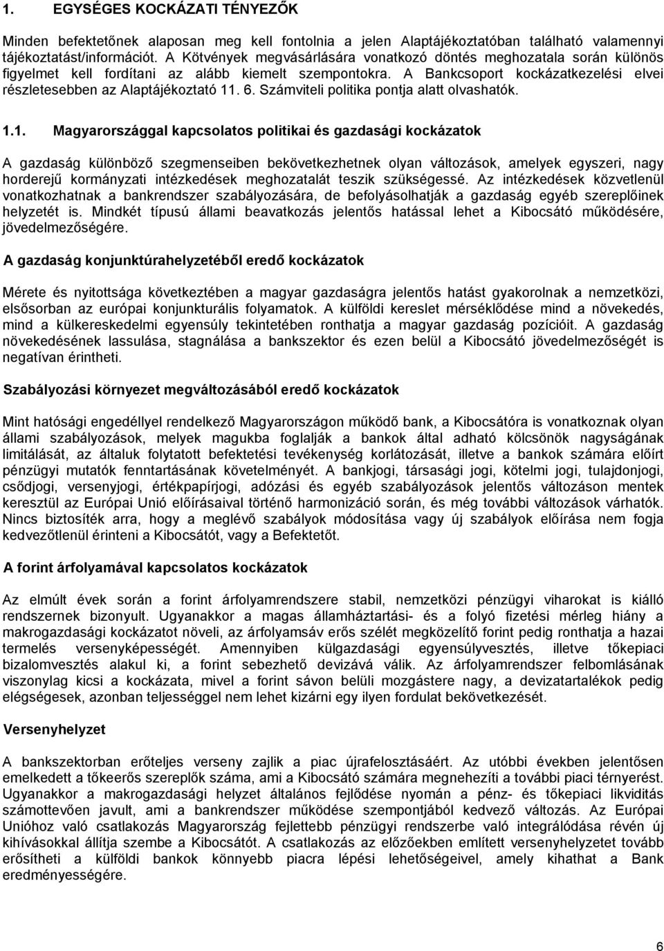 6. Számviteli politika pontja alatt olvashatók. 1.