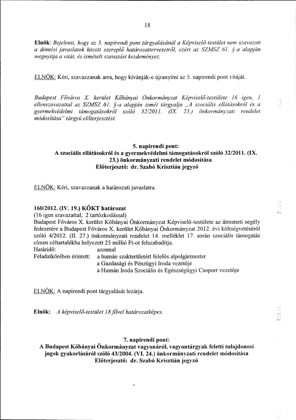 Budapest Főváros X kerület Kőbányai Önkormányzat Képviselő-testiilete 16 igen, l ellenszavazattal az SZMSZ 61.