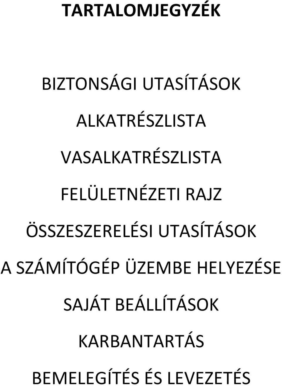 RAJZ ÖSSZESZERELÉSI UTASÍTÁSOK A SZÁMÍTÓGÉP ÜZEMBE