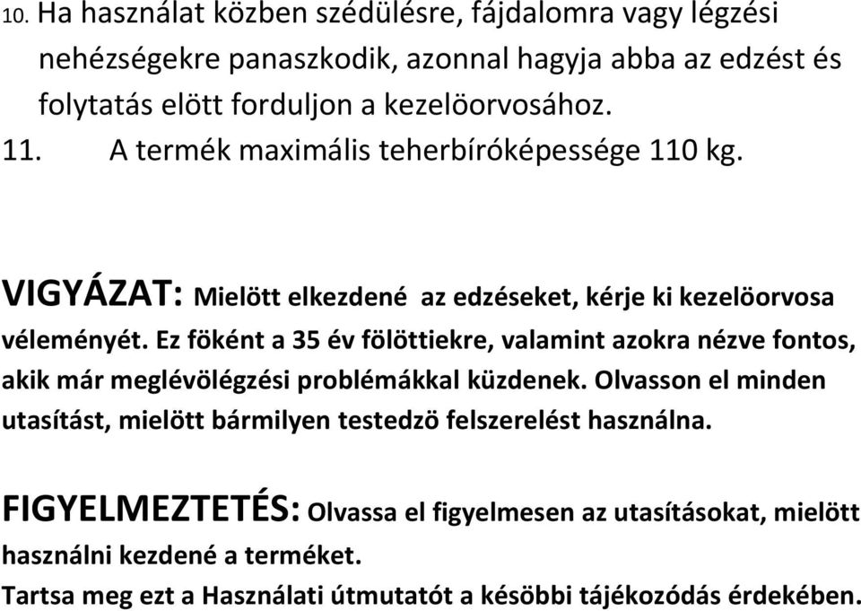 Ez föként a 35 év fölöttiekre, valamint azokra nézve fontos, akik már meglévölégzési problémákkal küzdenek.