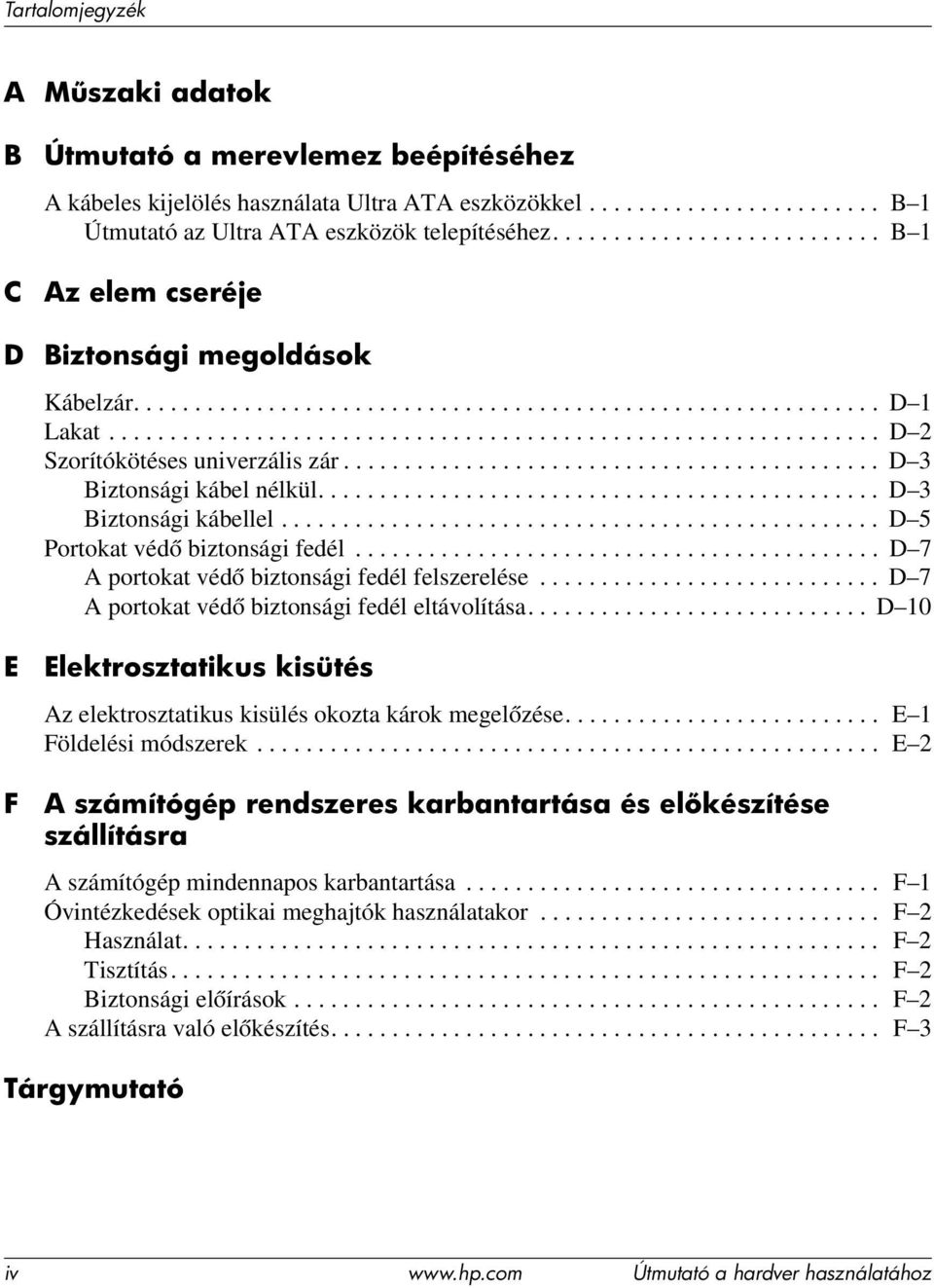 ........................................... D 3 Biztonsági kábel nélkül.............................................. D 3 Biztonsági kábellel................................................. D 5 Portokat védő biztonsági fedél.