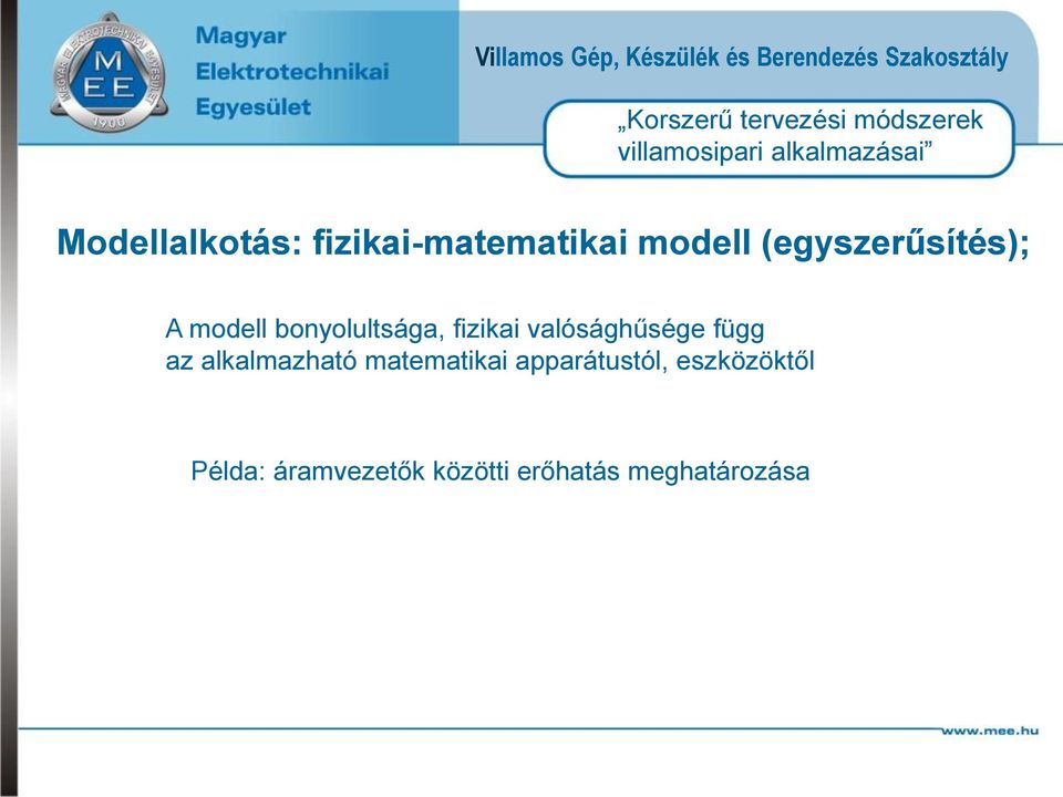 valósághűsége függ az alkalmazható matematikai