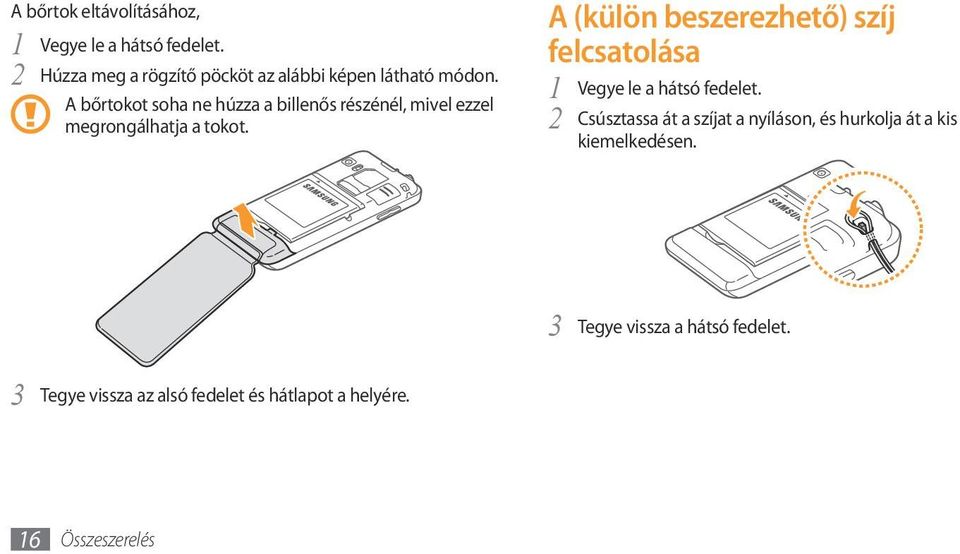 A bőrtokot soha ne húzza a billenős részénél, mivel ezzel megrongálhatja a tokot.