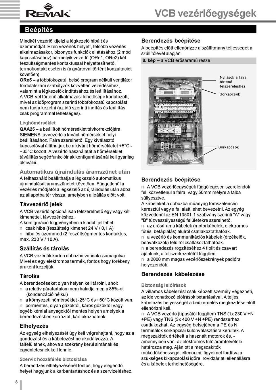 esetén is (a gyártóval történt konzultációt követően).