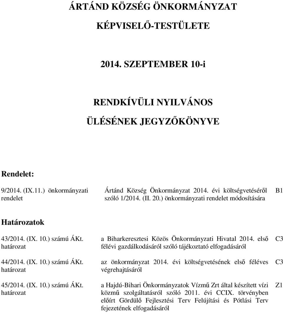 első félévi gazdálkodásáról szóló tájékoztató elfogadásáról az önkormányzat 2014.