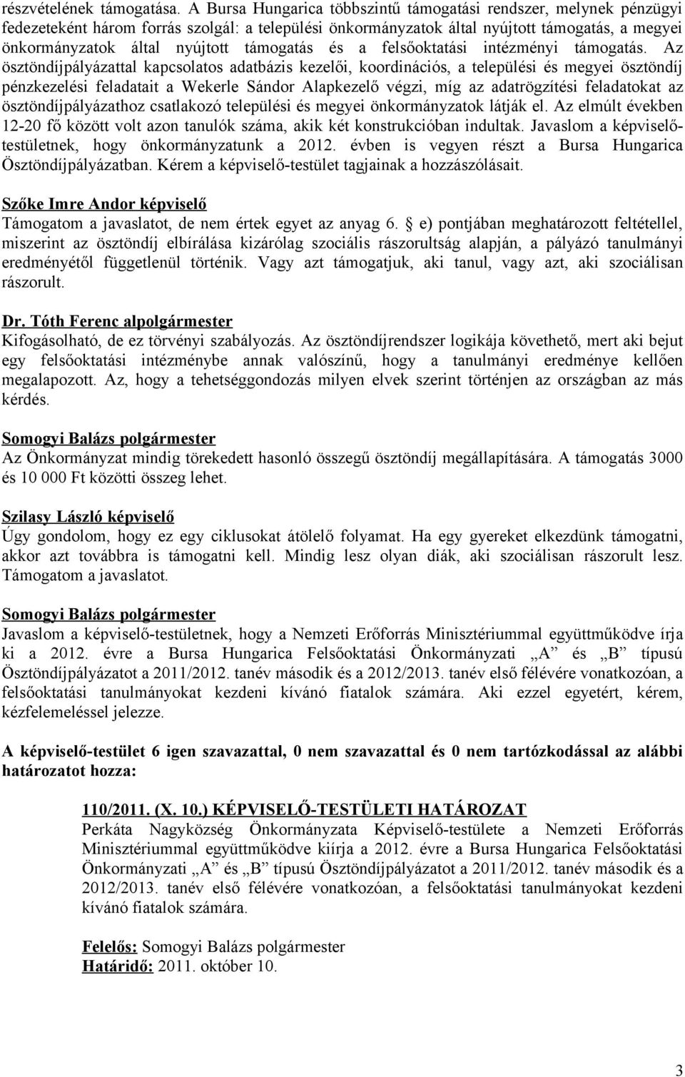 támogatás és a felsőoktatási intézményi támogatás.