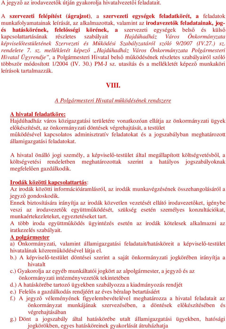 felelősségi körének, a szervezeti egységek belső és külső kapcsolattartásának részletes szabályait Hajdúhadház Város Önkormányzata képviselőtestületének Szervezeti és Működési Szabályzatáról szóló