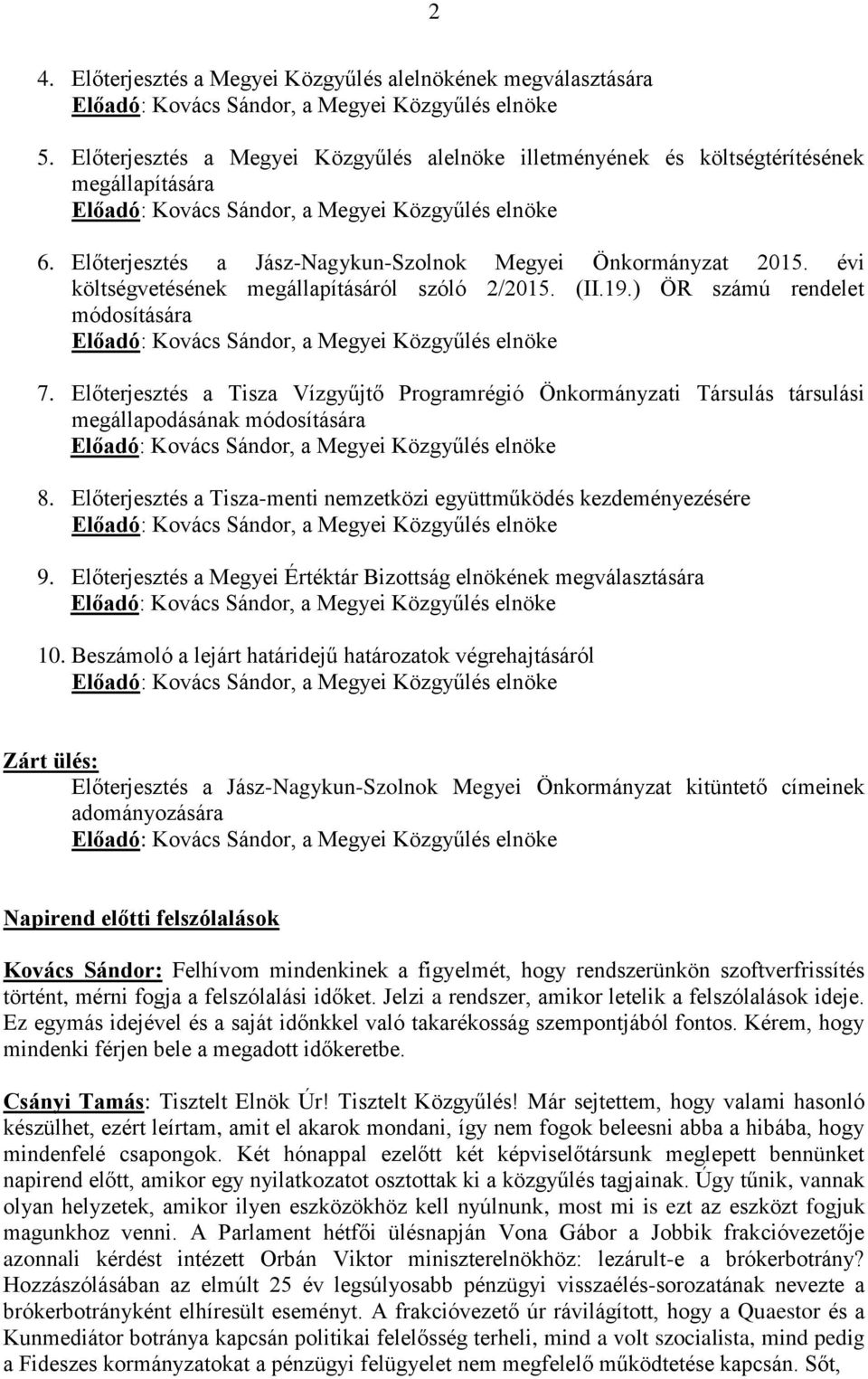 Előterjesztés a Jász-Nagykun-Szolnok Megyei Önkormányzat 2015. évi költségvetésének megállapításáról szóló 2/2015. (II.19.