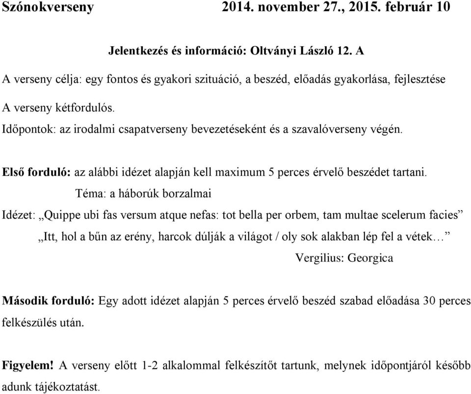 Első forduló: az alábbi idézet alapján kell maximum 5 perces érvelő beszédet tartani.