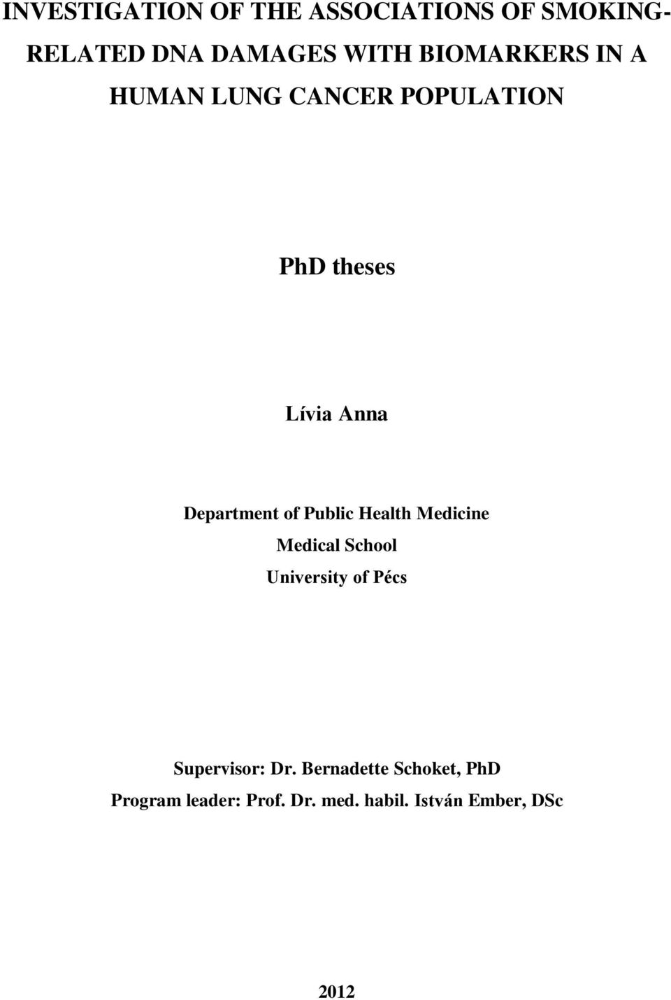 of Public Health Medicine Medical School University of Pécs Supervisor: Dr.