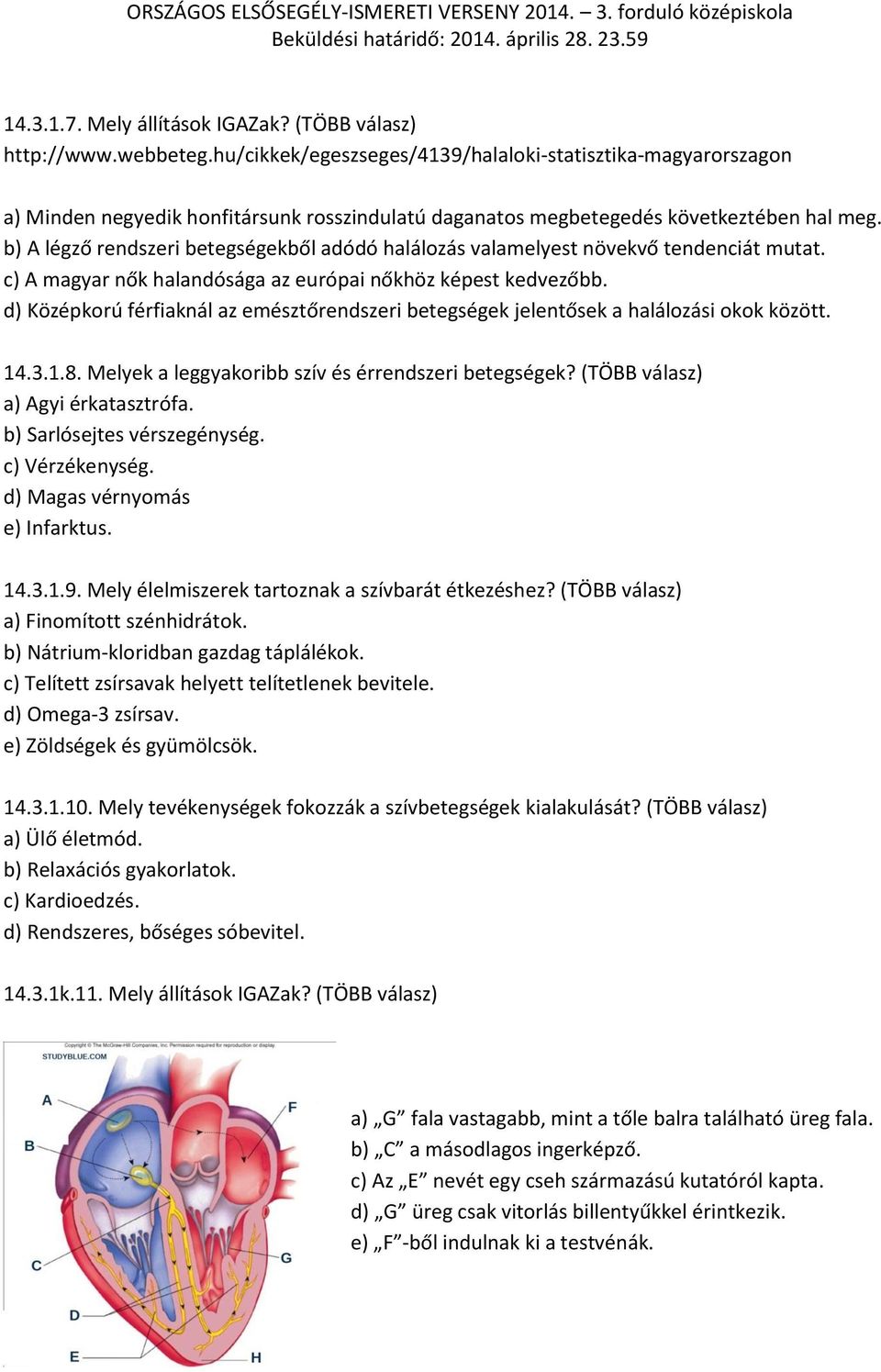 b) A légző rendszeri betegségekből adódó halálozás valamelyest növekvő tendenciát mutat. c) A magyar nők halandósága az európai nőkhöz képest kedvezőbb.