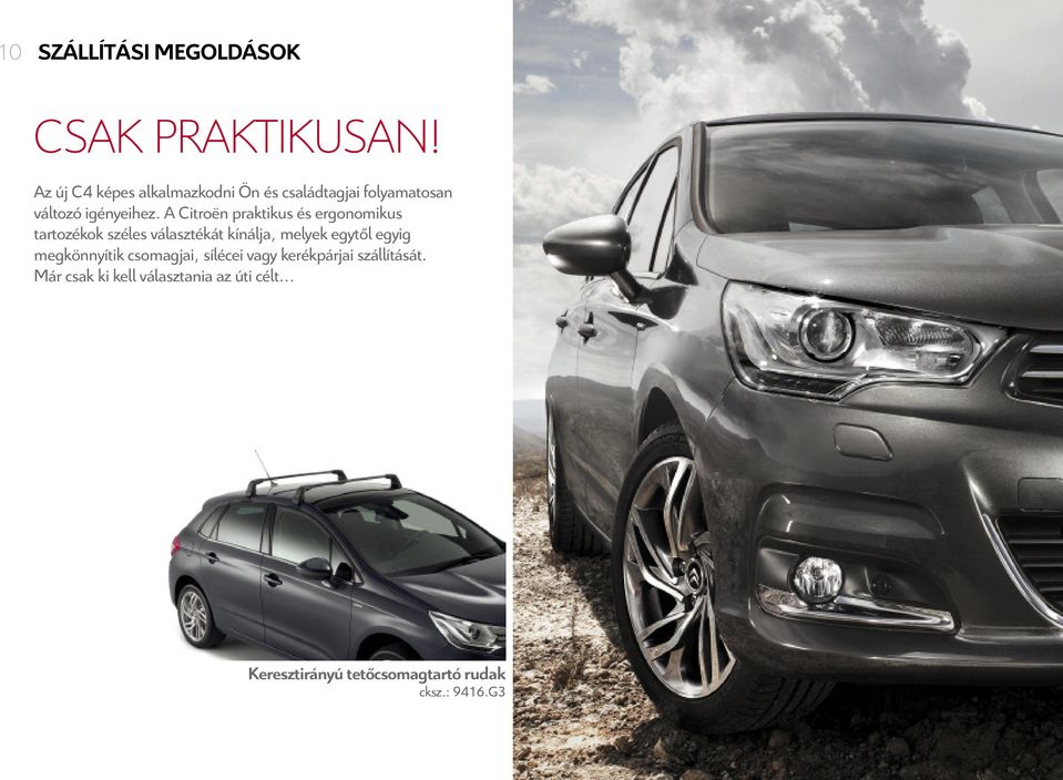 A Citroën praktikus és ergonomikus tartozékok széles választékát kínálja, melyek egytől egyig