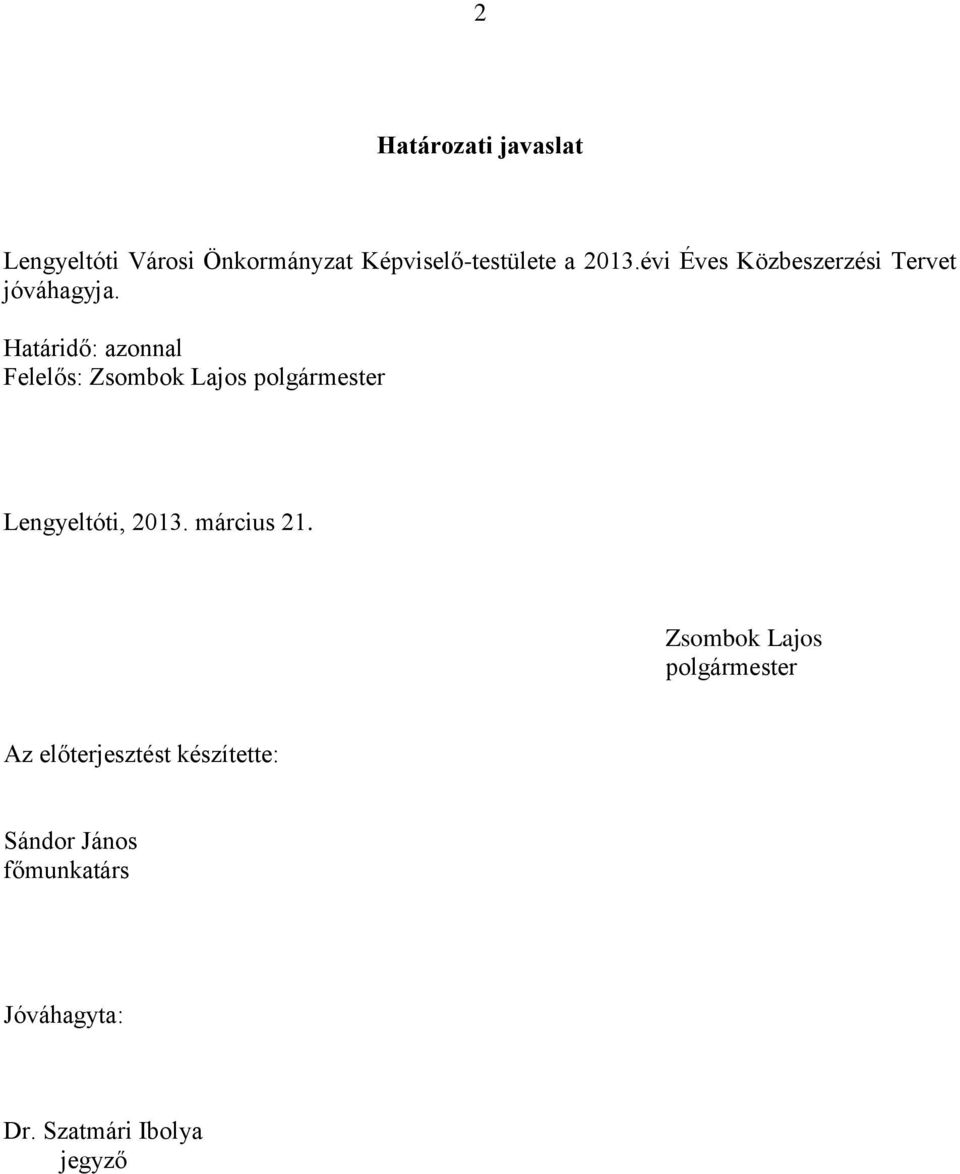 Határidő: azonnal Felelős: Zsombok Lajos Lengyeltóti, 203. március 2.