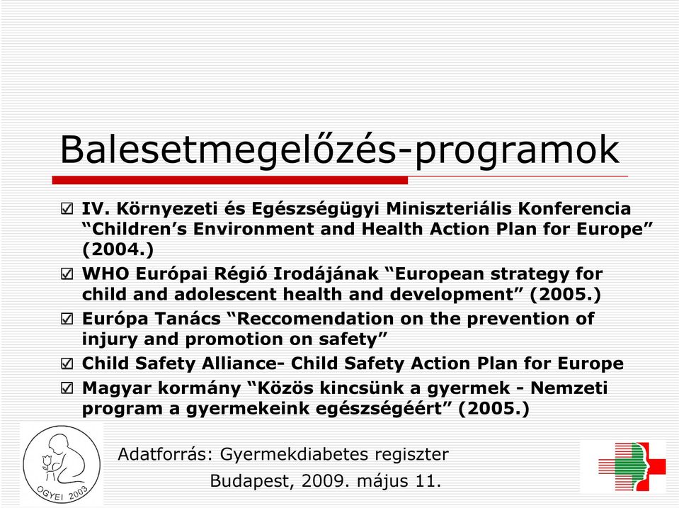 ) WHO Európai Régió Irodájának European strategy for child and adolescent health and development (2005.