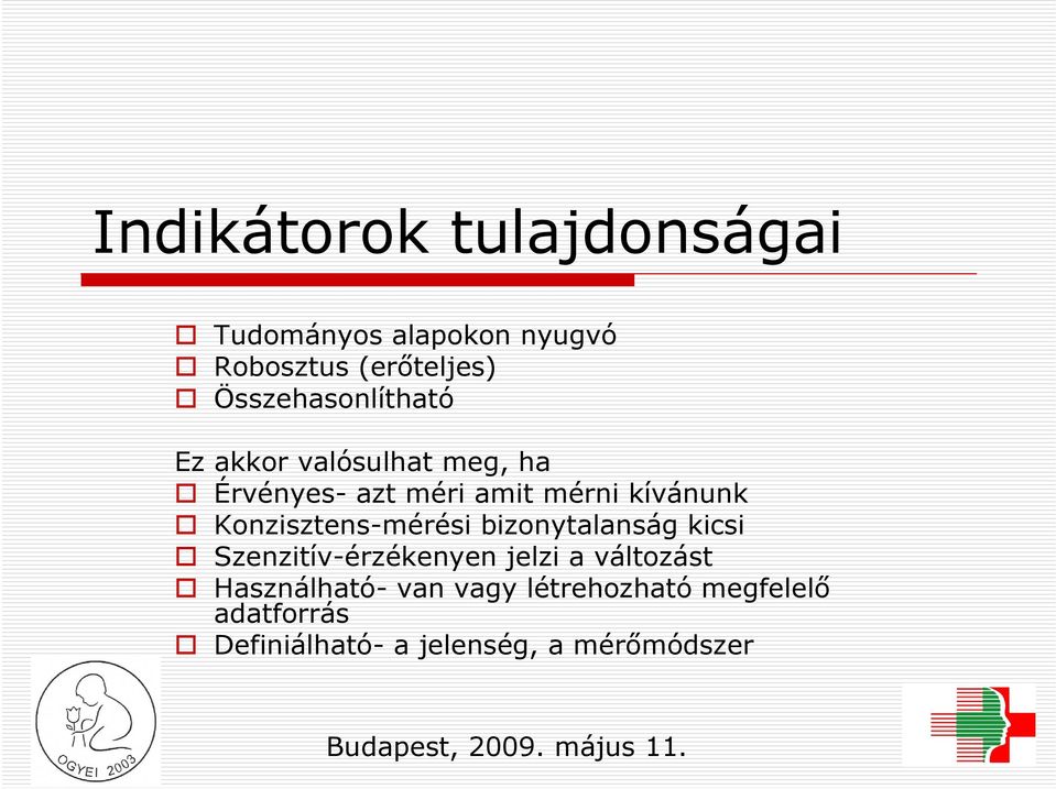 kívánunk Konzisztens-mérési bizonytalanság kicsi Szenzitív-érzékenyen jelzi a