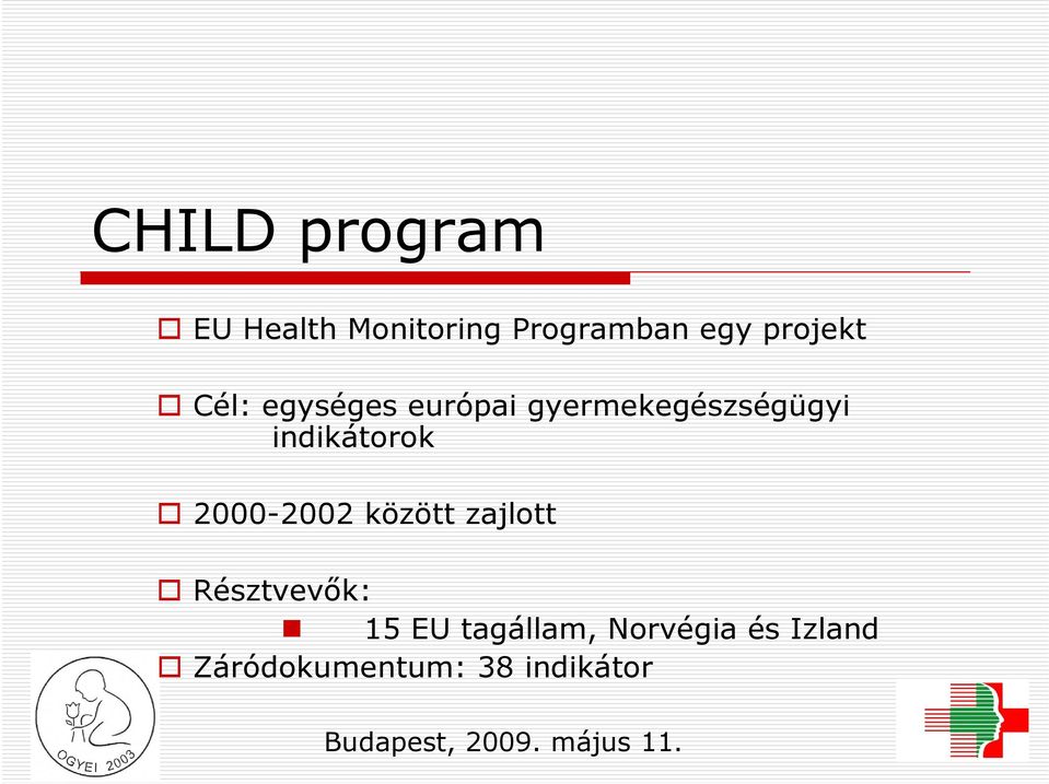 indikátorok 2000-2002 között zajlott Résztvevők: 15