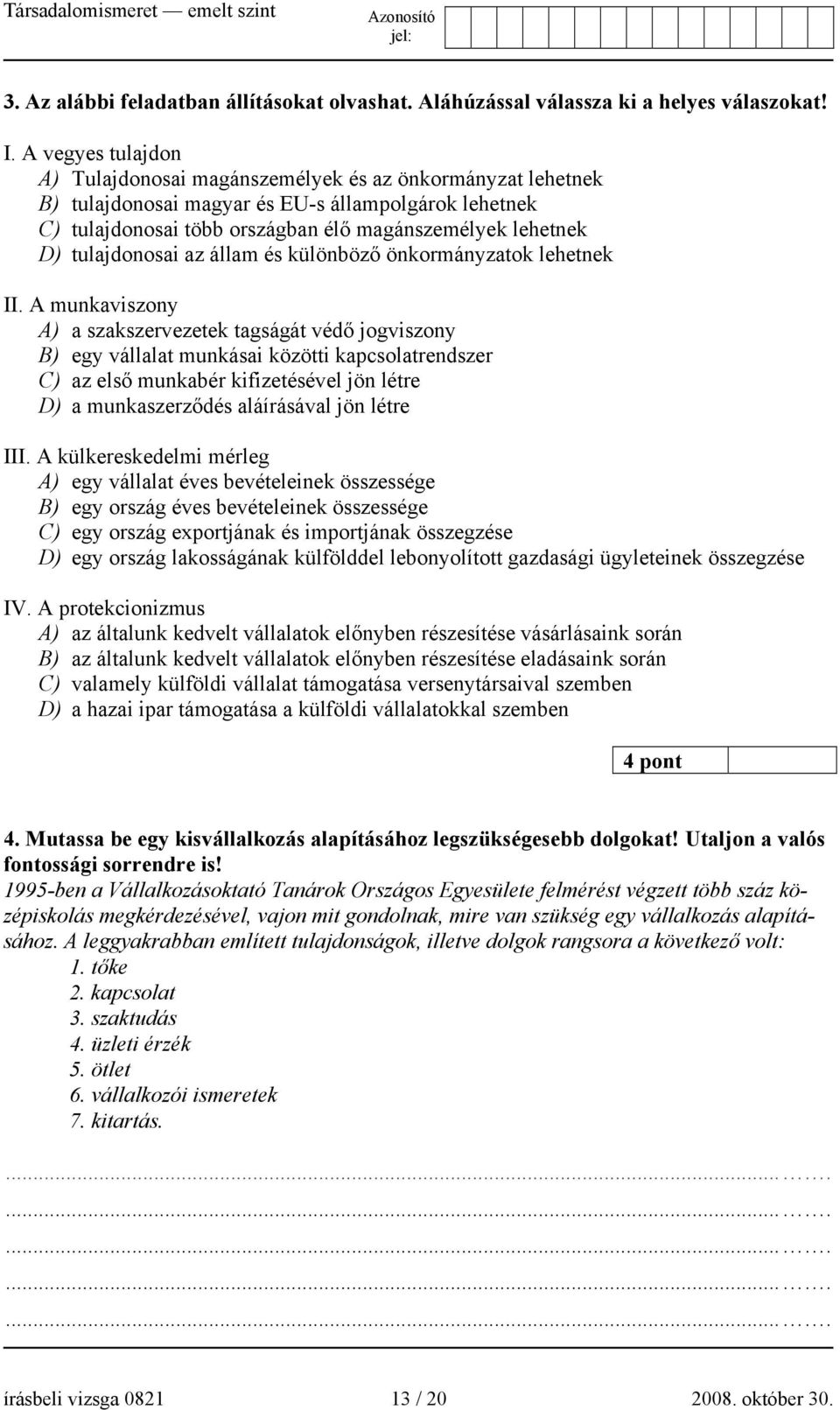 tulajdonosai az állam és különböző önkormányzatok lehetnek II.