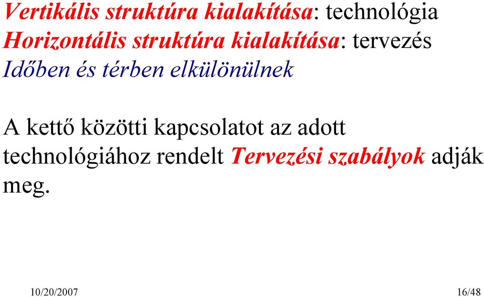 térben elkülönülnek A kettő közötti kapcsolatot az adott