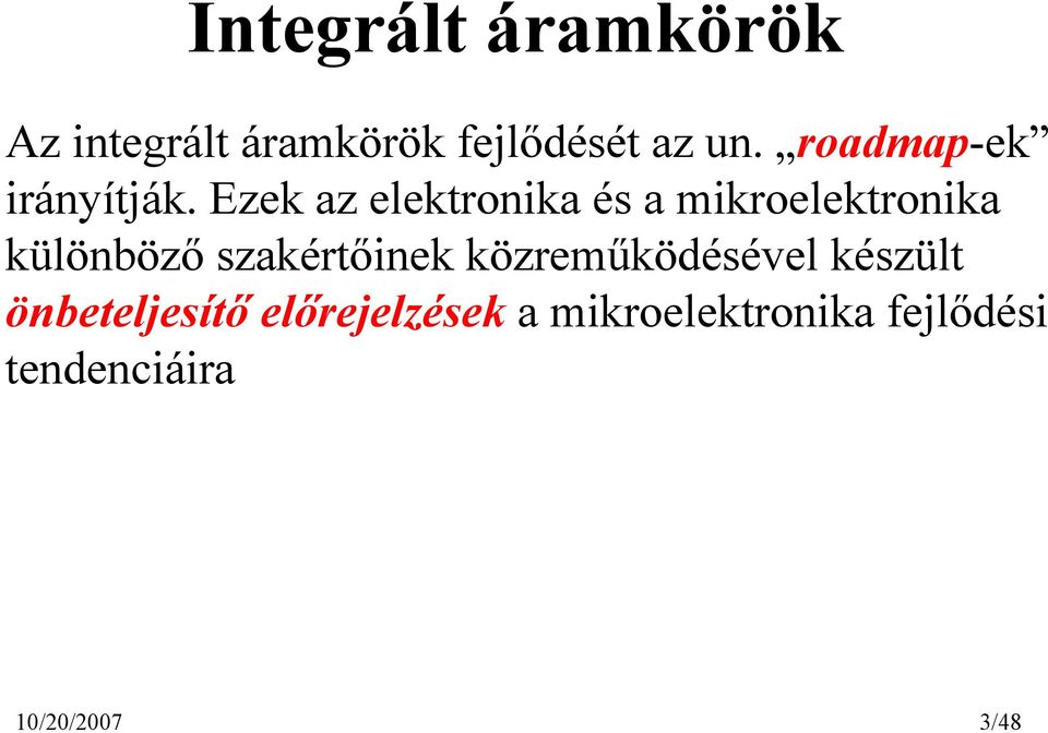 Ezek az elektronika és a mikroelektronika különböző szakértőinek