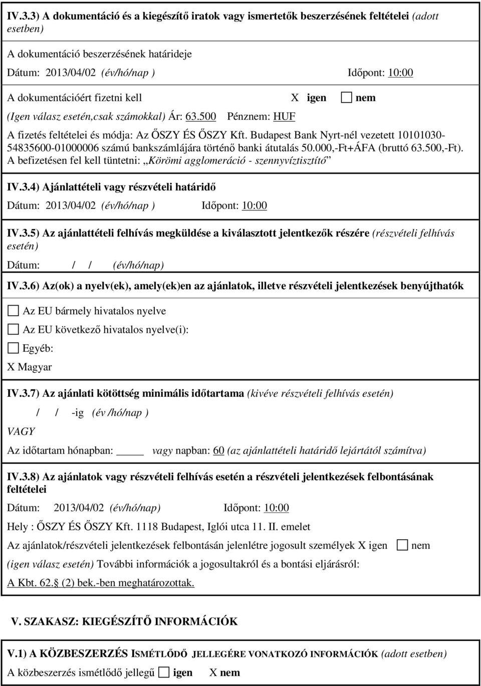 Budapest Bank Nyrt-nél vezetett 10101030-54835600-01000006 számú bankszámlájára történő banki átutalás 50.000,-Ft+ÁFA (bruttó 63.500,-Ft).