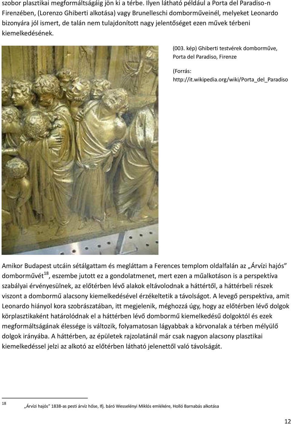 jelentőséget ezen művek térbeni kiemelkedésének. (003. kép) Ghiberti testvérek domborműve, Porta del Paradiso, Firenze (Forrás: http://it.wikipedia.