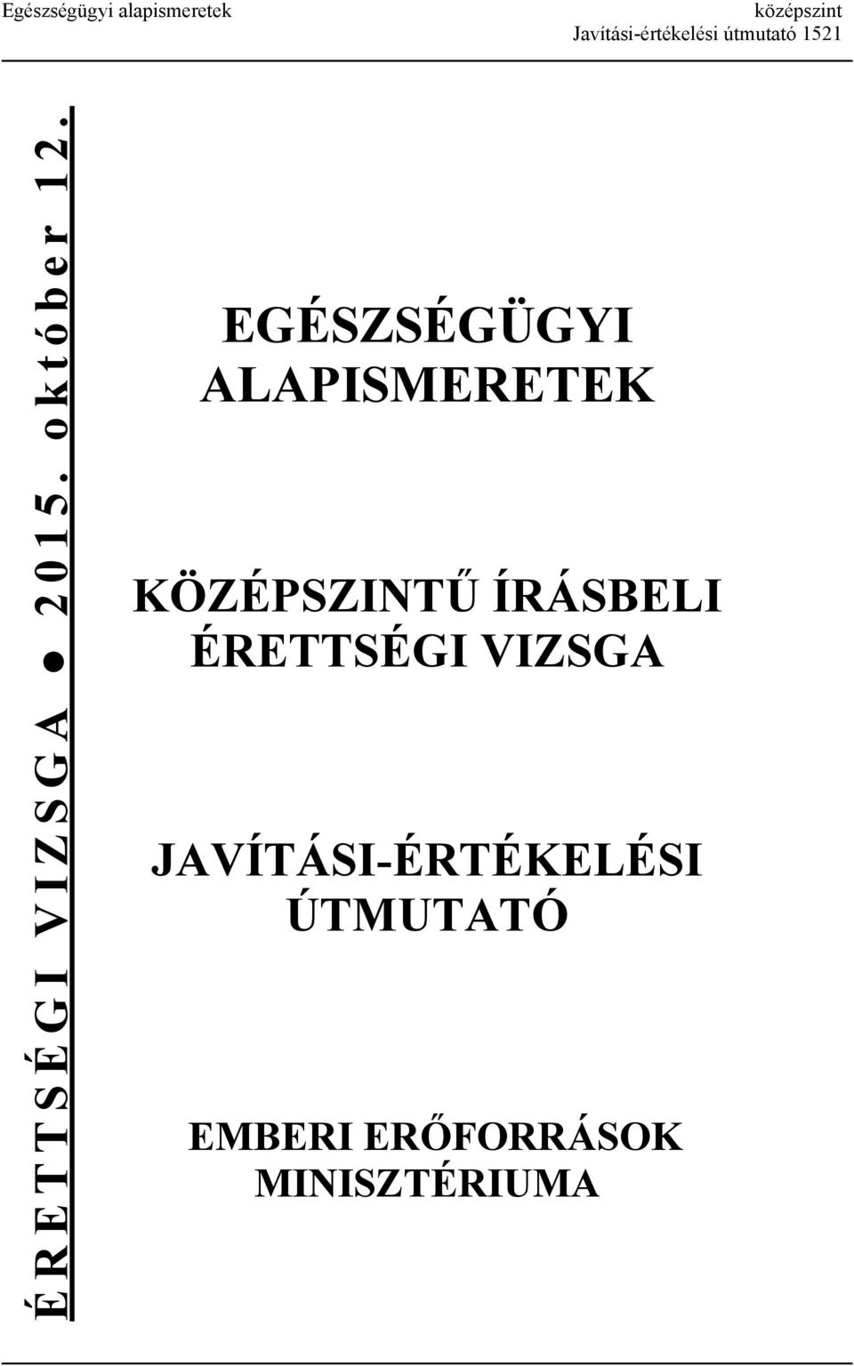 EGÉSZSÉGÜGYI ALAPISMERETEK KÖZÉPSZINTŰ ÍRÁSBELI